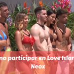 Cómo participar en Love Island de Neox